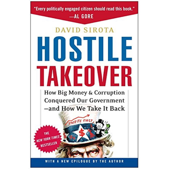 Pre-Owned Hostile Takeover: How Big Money & Corruption Conquered Our Government--And How We Take It Back (Paperback) 0307237354 9780307237354