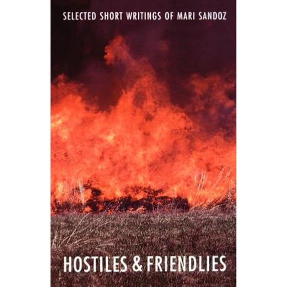 Pre-Owned Hostiles and Friendlies: Selected Short Writings of Mari Sandoz (Paperback) 0803292082 9780803292086