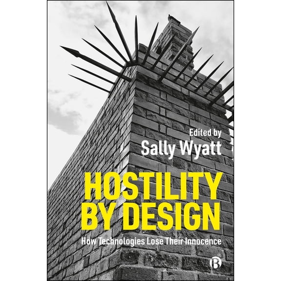 Hostility by Design: How Technology Loses Its Innocence, (Paperback)