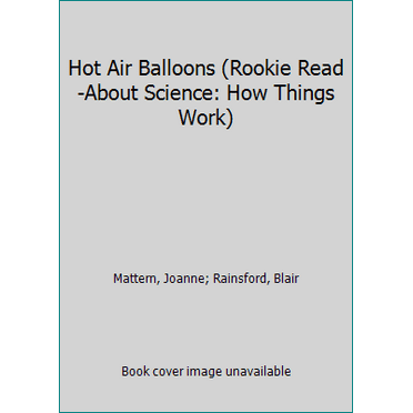 Pre-Owned Hot Air Balloons (Rookie Read-About Science: How Things Work) (Paperback) 0531214583 9780531214589