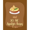 thumbnail image 1 of Hot Appetizer Recipes Hello! 365 Hot Appetizer Recipes: Best Hot Appetizer Cookbook Ever For Beginners [Book 1], Book 1, (Paperback), 1 of 1
