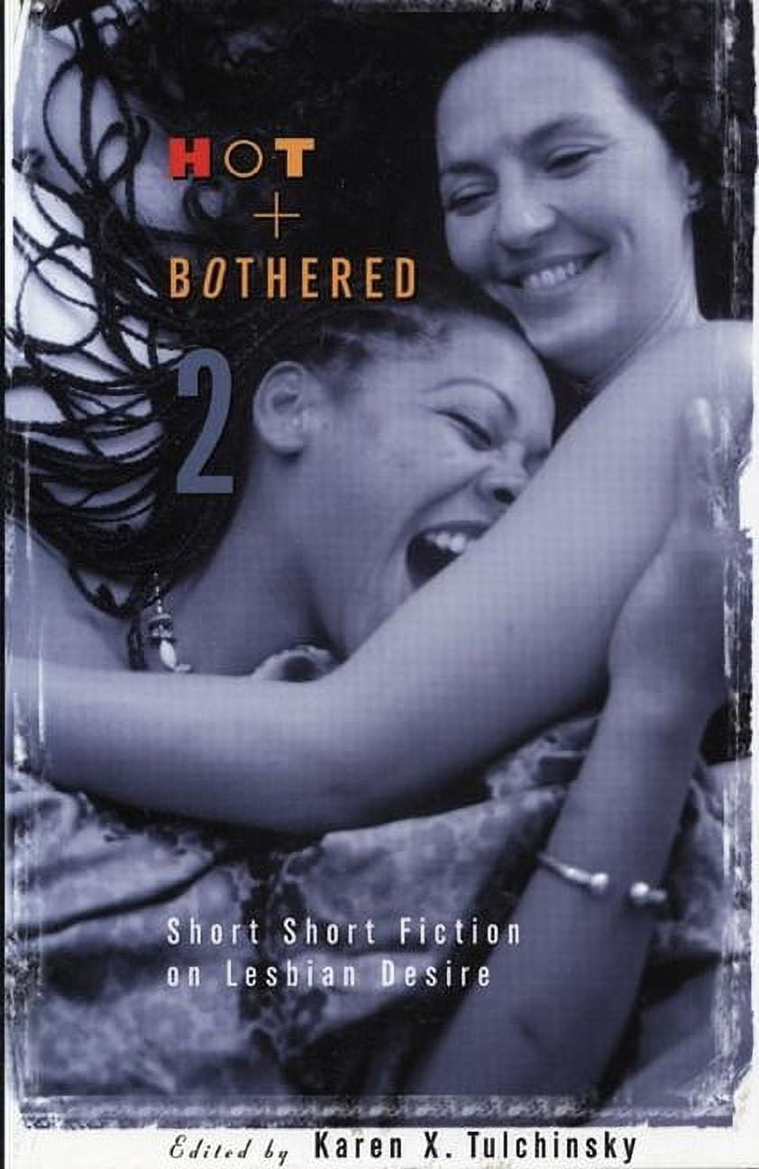 Hot & Bothered 2: Short Short Fiction on Lesbian Desire (Paperback) -  Walmart.com