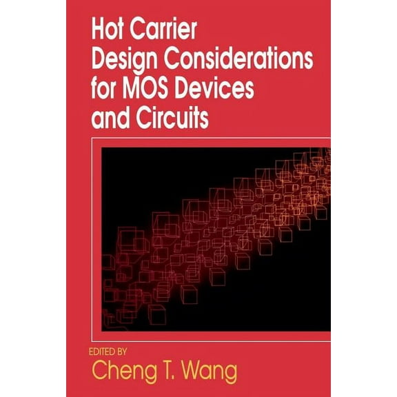 Hot Carrier Design Considerations for Mos Devices and Circuits, (Paperback)
