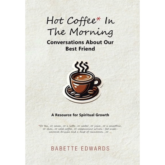 Hot Coffee In The Morning: Conversations About Our Best Friend, (Hardcover)