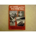 thumbnail image 1 of Pre-Owned Hot Coffee and Other Wild Goose Tales : A Collection of Travel Stories and Personal Narratives from on, Off, and Under Solid Ground Paperback, 1 of 1