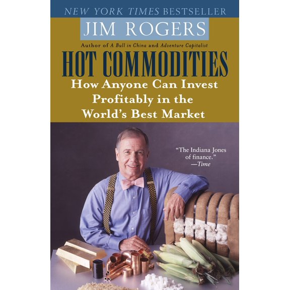 Hot Commodities: How Anyone Can Invest Profitably in the World's Best Market, (Paperback)