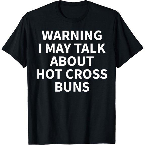 Hot Cross Buns Apparel - Funny Bun Lover Design T-Shirt100% cotton