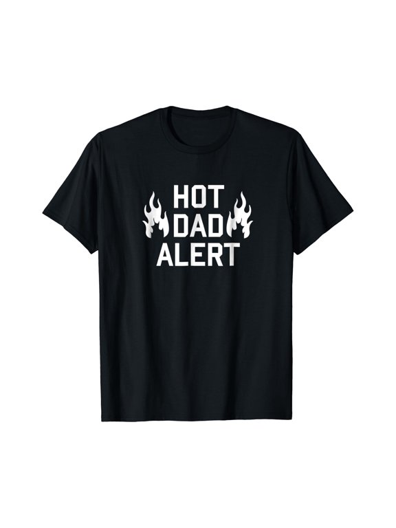 Hot Dad Alert Shirt Funny Hilarious Fathers Day Birthday Men