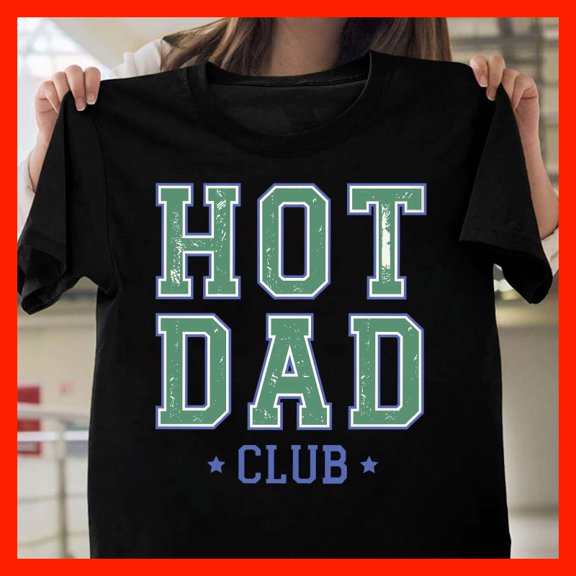 Hot Dad Club T-Shirt Funny Fatherhood Apparel Collegiate Style Dad Gift G2002, for Unisex, Inclusive Sizing to 5XL