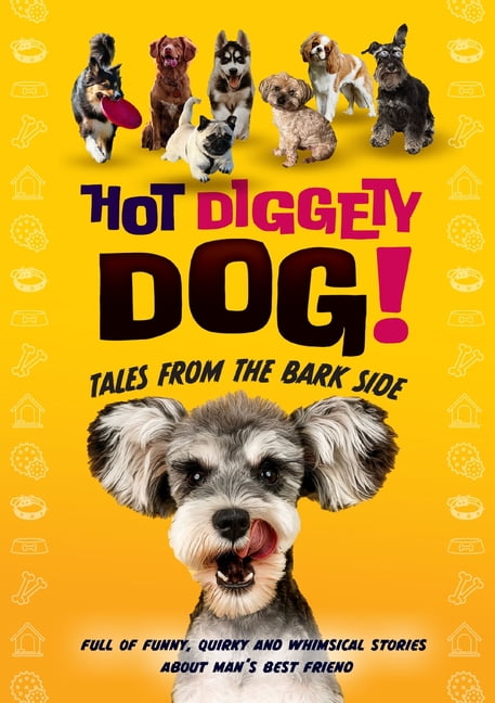 Hot Diggety Dog: Tales from the Bark Side (Paperback