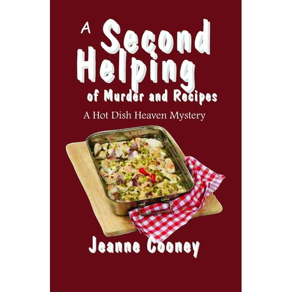 Hot Dish Heaven Mystery A Second Helping of Murder and Recipes: A Hotdish Heaven Mystery Volume 2, (Paperback)