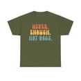 thumbnail image 1 of Hot Dog Never Enough Shirt Gifts Tshirt Crew Neck Short Sleeve, 1 of 2