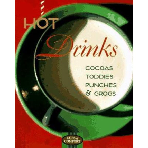 Pre-Owned Hot Drinks: Cocoas, Toddies, Punches, & Grogs (Cup of Comfort) (Hardcover) 0446911399 9780446911399