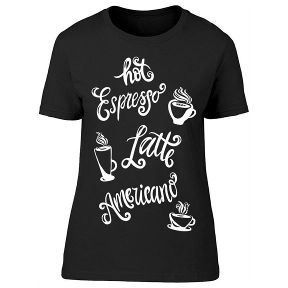 Hot Expresso And Latte Americano T-Shirt Women -Image by Shutterstock, Female x-Large