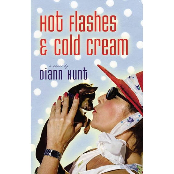 Hot Flashes and Cold Cream, (Paperback)