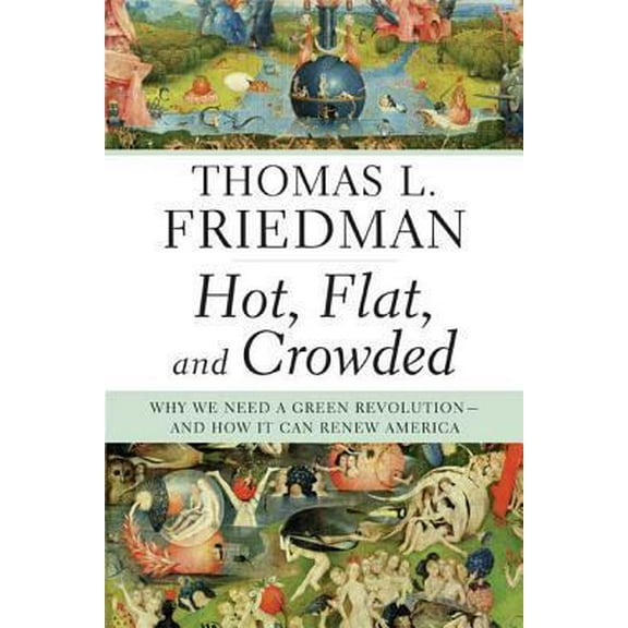 Pre-Owned Hot, Flat, and Crowded: Why We Need a Green Revolution--and How It Can Renew America (Hardcover) 0374166854 9780374166854