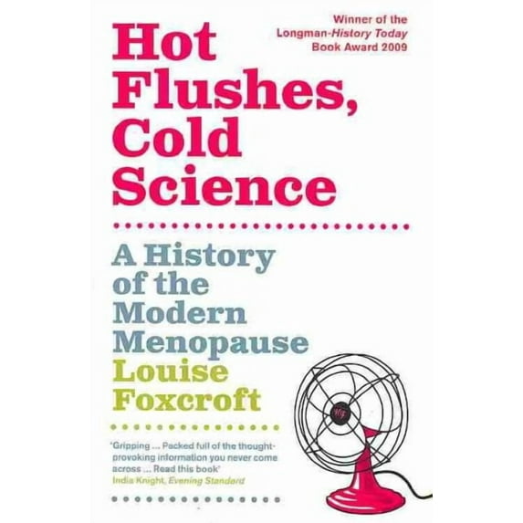 Hot Flushes Cold Science: A History of the Modern Menopause (Paperback)