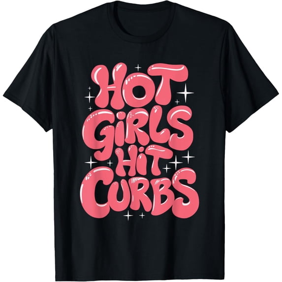 Hot Girls Hit Curbs Female Driver Meme T-Shirt