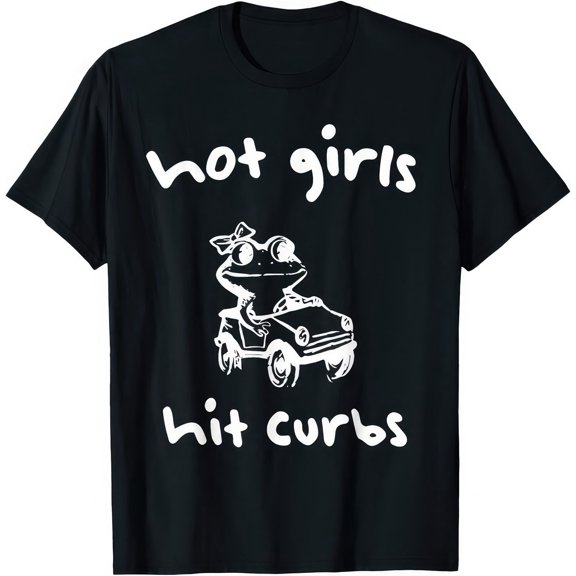 Hot Girls Hit Curbs Funny Frog Driver Meme Women Humor Graphic T Shirt