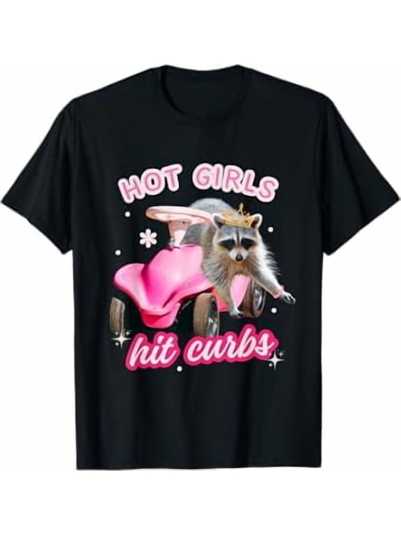 Hot Girls Hit Curbs Funny Raccoon Pink Car Bad Driver Meme T-Shirt