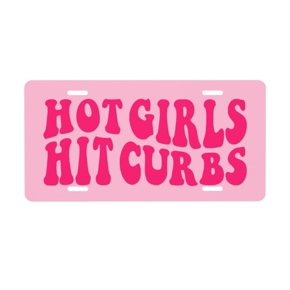 Hot Girls Hit Curbs License Plate with 4 Holes,Novelty Aluminum Metal Car Plate Vanity Tag Decorative Car Front Accessories for Women Men,6x12 Inches