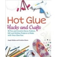 thumbnail image 1 of Hot Glue Hacks and Crafts : 50 Fun and Creative Decor, Fashion, Gift and Holiday Projects to Make with Your Glue Gun (Paperback), 1 of 1