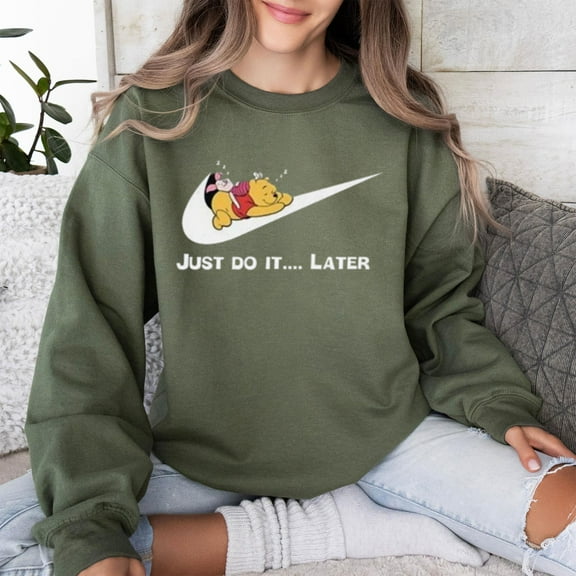 Hot Just Do It Later Winnie The Pooh Sweat Shirt
