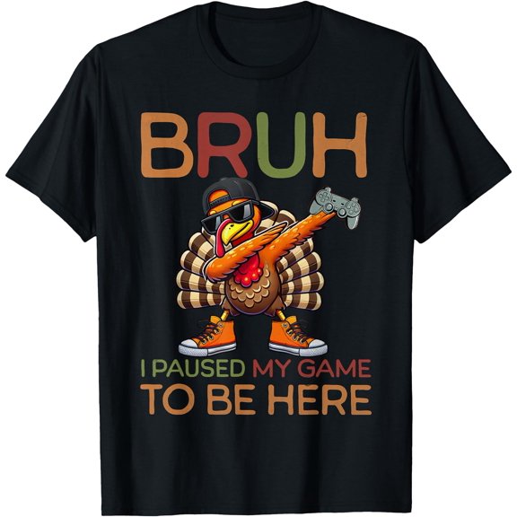 Hot Kiraa Tee With Bruh I Paused My Game To Be Here Thanksgiv Kidgamer S-5Xl T-Shirt