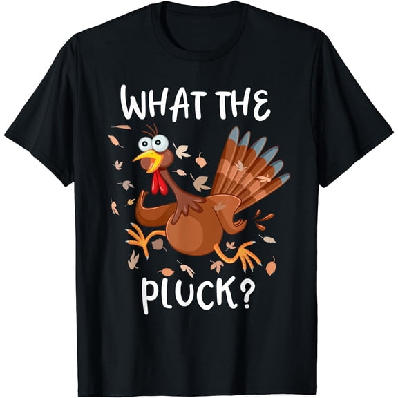 Hot Kiraa Tee With Funny Turkey What The Pluck Shirt Adult Thanksgiv S-5Xl T-Shirt
