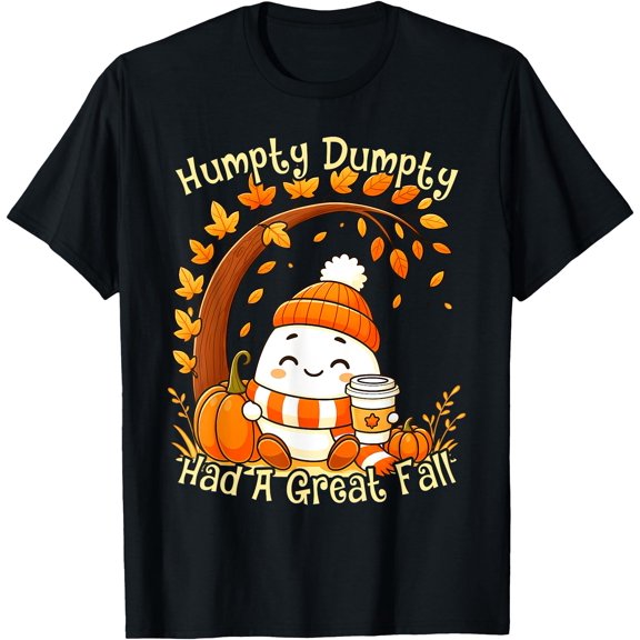 Hot Kiraa Tee With Humpty Dumpty Had A Great Fall Autumn Halloween Thanksgiv S-5Xl T-Shirt