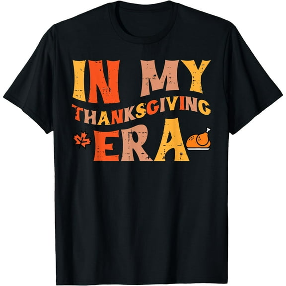 Hot Kiraa Tee With In My Thanksgiv Era Funny Fall Women Men Teens S-5Xl T-Shirt