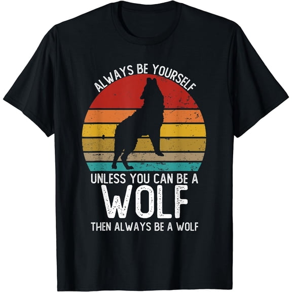 Hot Kiraa Tee With Vintage Always Be Yourself Unless You Can Be A Wolf S-5Xl T-Shirt
