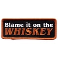 thumbnail image 1 of Hot Leathers PPL9660 Blame It On The Whiskey 4"x2" Patch 4 Width x 2 Height Inches, 1 of 3
