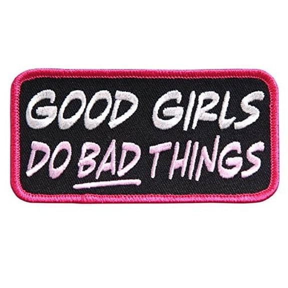Hot Leathers, GOOD GIRLS DO BAD THINGS, High Thread Embroidered Iron-On / Saw-On Rayon PATCH - 4" x 2"