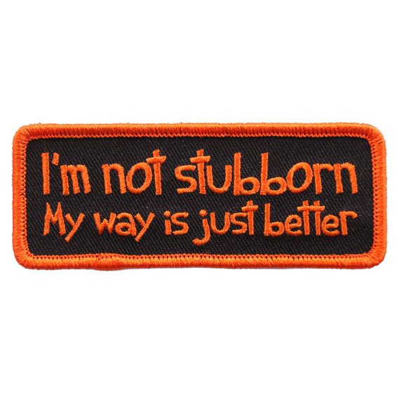 Hot Leathers PPL9616 Im Not Stubborn 4"x1" Patch 4X1