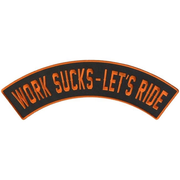 Hot Leathers Work Sucks - Let's Ride 12" X 3" Top Rocker Patch PPM4213 12 Width x 3 Height Inches