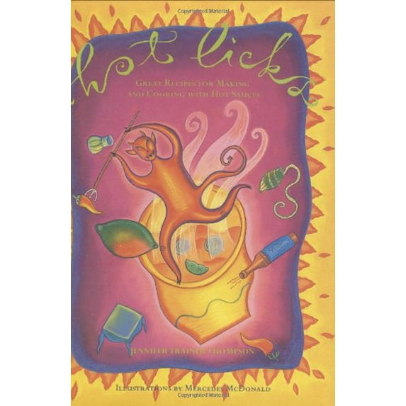 Pre-Owned Hot Licks: Great Recipes for Making and Cooking With Hot Sauces (Hardcover) 0811805751 9780811805759