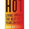 thumbnail image 1 of Pre-Owned Hot: Living Through the Next Fifty Years on Earth (Hardcover) 0618826122 9780618826124, 1 of 1