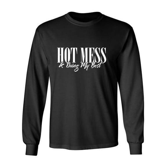Hot Mess & Doing My Best Adult Long Sleeve T-shirt