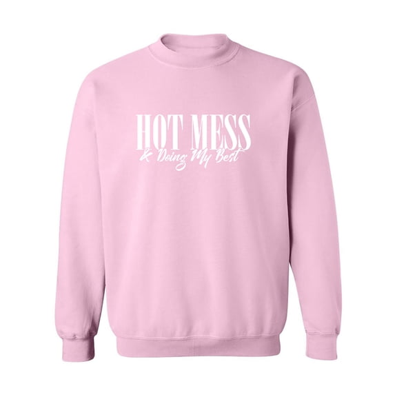 Hot Mess & Doing My Best Crewneck Sweatshirt