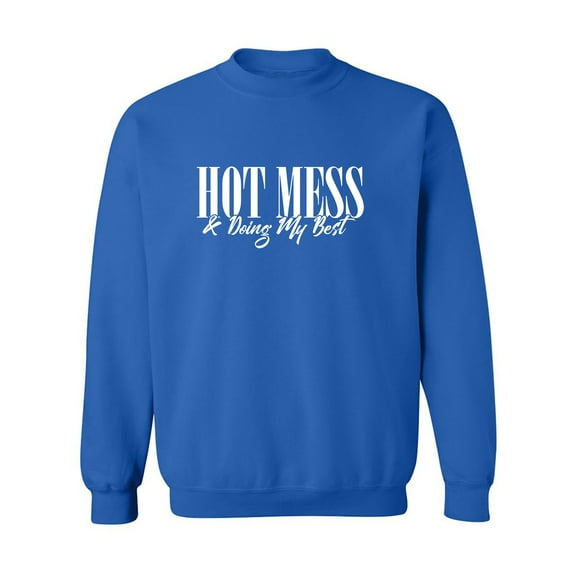 Hot Mess & Doing My Best Crewneck Sweatshirt
