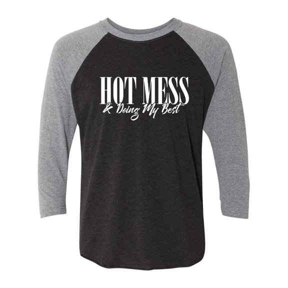 Hot Mess & Doing My Best Unisex 3/4 Sleeve Baseball Raglan Tee