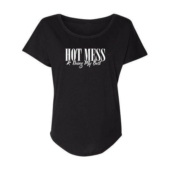 Hot Mess & Doing My Best Womens Dolman Tee