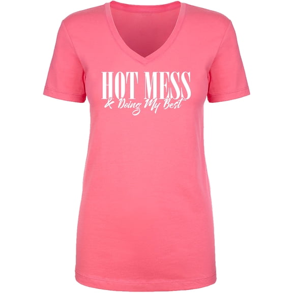 Hot Mess & Doing My Best Womens V-Neck T-Shirt
