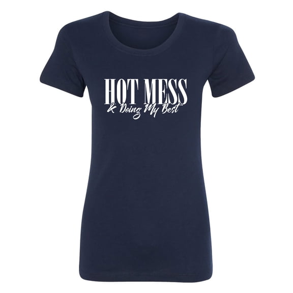 Hot Mess & Doing My Best Womens crewneck tee