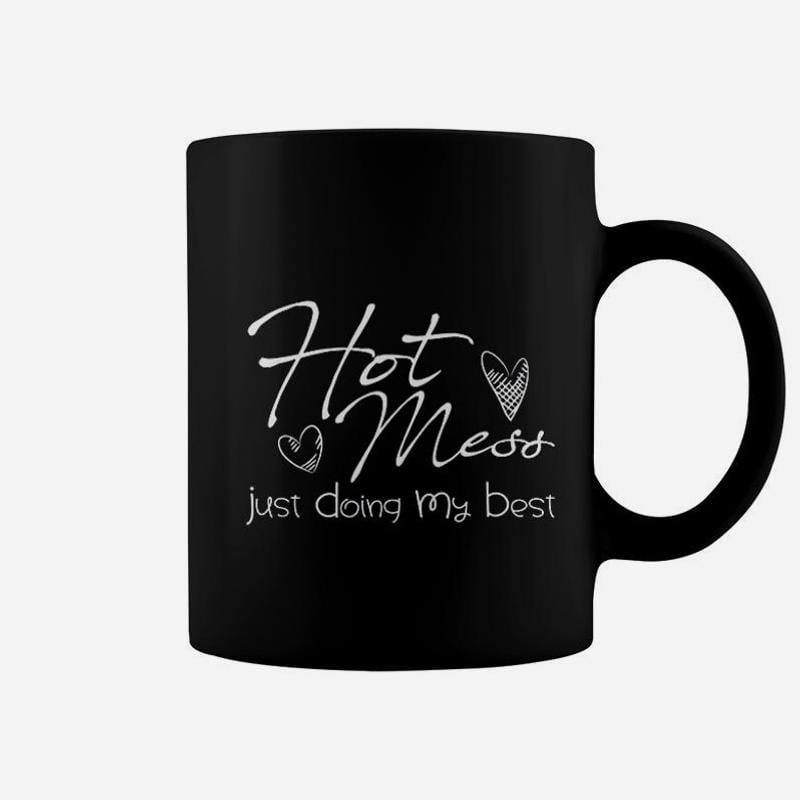 Hot Mess Just Doing My Best Funny And Cute Quote Coffee Mug - Walmart.com