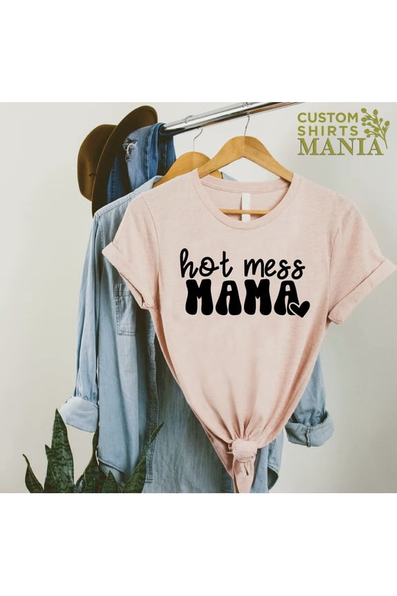 Hot Mess Mama Shirt,Mother's Day Gift,Cool Mom Life Shirt,Mom Shirt,Cute Mom Shirt,Mom,Happy Mothers Day,Hot Mess Mom Tee Sweatshirt All Size S-5XL