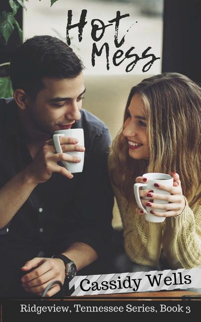 Hot Mess Ridgeview, Tennessee Paperback 1724564269 9781724564269 Cassidy Wells