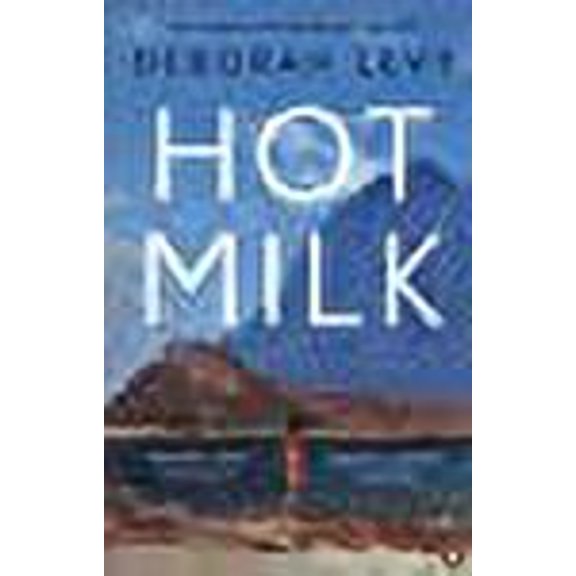Hot Milk Deborah Levy (Paperback)