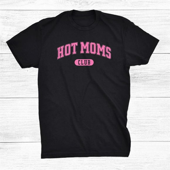 Hot Moms Club Shirt Gift Black Size up to 4XL